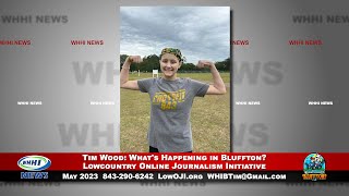 WHHI NEWS | Tim Wood: What's Happening in Bluffton? | LC Online Journalism | May 2023 | WHHITV
