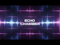 Echo Chamber/EDM/2025