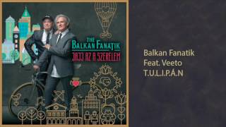 Balkan Fanatik_ T.U.L.I.P.Á.N. (audio)