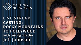 Casting: Rocky Mountains to Hollywood With Casting Director Jeff Johnson