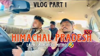 Himachal Pardesh Vlog PART - 1 poora dekhyo swaad aaju sab nu