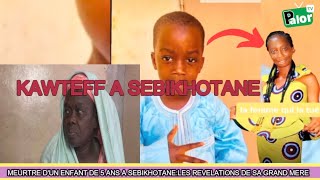 (KAWTEFF) A SEBKHOTANE:Meurtre D'un Enfant De 5ans Les Révélations De Sa Grand Mère