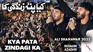 kya pata zindagi ka | nadeem sarwar live karachi 2022 | shanawar ali jee live noha 2022