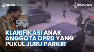 Klarifikasi Anak Anggota DPRD yang Pukul Juru Parkir Sampai Seloyongan Merasa Harga Diri Tercoreng