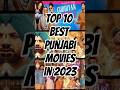 Top 10 Best Punjabi Movies In 2023 #top10 #best #facts #viral #topfacts #movies #punjabi #funny #fyp