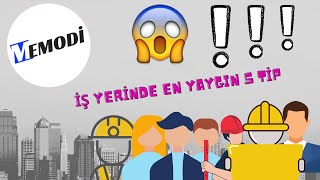 iş yerlerinde en yaygın 5 tip (MEMODİ düzeltmesi)