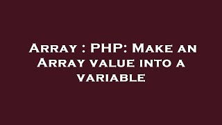 Array : PHP: Make an Array value into a variable