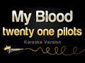twenty one pilots - My Blood (Karaoke Version)