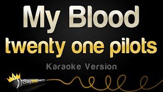 twenty one pilots - My Blood (Karaoke Version)