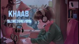 KHAAB(SLOWED&REVERB)-AKHIL🥰PARMISH VERMA | PUNJABI LOFI SONG |SLOWED-REVERB