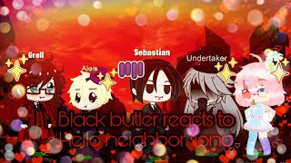 Black butler reacts to Hello neighbor song~ #gachalife, #react, #blackbutler (read description)