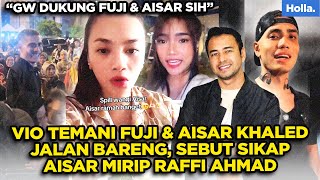 Reaksi Netizen Vio Temani Fuji \u0026 Aisar Khaled Jalan Bareng, Sebut Sikap Aisar Mirip Raffi Ahmad