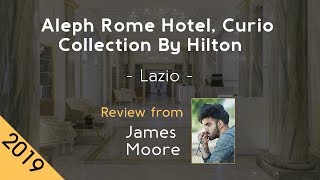 Aleph Rome Hotel, Curio Collection By Hilton 5⭐ Review 2019