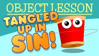 Object Lesson: Tangled Up in Sin