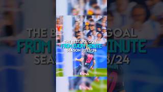 The best UCL goal from every minute season 2023/24 | part 3