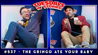 Tuesdays With Stories w/ Mark Normand & Joe List #537 The Gringo Ate Your Baby
