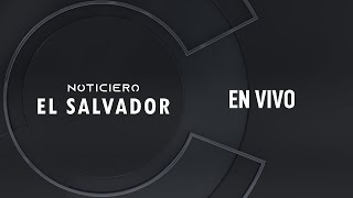 #EnVivo - NOTICIERO EL SALVADOR - EDICIÓN ESTELAR - 22 DE MAYO DE 2026