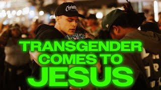 A transgender man comes to Jesus in the streets of California!