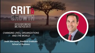 S02E11 Grit & Growth | Changing Lives, Organizations, the World: Dean Jon Levin of Stanford GSB
