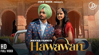 Hawawan : Nirvair Pannu (Full Video) Gurmoh | Yaadu Brar | Latest Punjabi Song 2020 | Apex Records