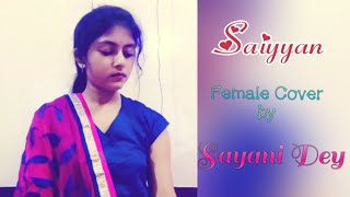 Saiyyan || Kailash Kher || female cover by Sayani Dey