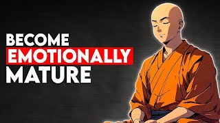 7 Ways to Become More Emotionally Mature | Buddhism