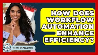 How Does Workflow Automation Enhance Efficiency? | The Time Management Pro