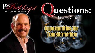 Post Script Questions - Opportunities for Transformation