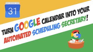Turn Google Calendar Into your Automated Scheduling Secretary!