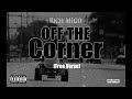 rich migo off the corner