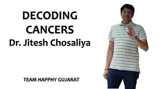 DECODING CANCER - HOMOEOPATHIC PERSPECTIVE BY DR. JITESH CHOSALIYA - HAPPHY GUJARAT