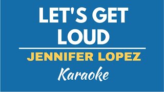 LET'S GET LOUD - JENNIFER LOPEZ | KARAOKE/ INSTRUMENTAL