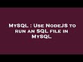 MySQL : Use NodeJS to run an SQL file in MySQL