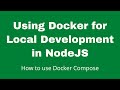 Using Docker for Local Development in NodeJS projects