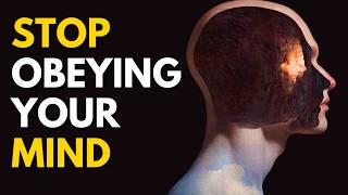 When You Stop Obeying Your Thoughts, Everything Changes