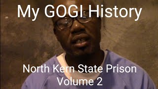 My GOGI History: North Kern State Prison Volume 2