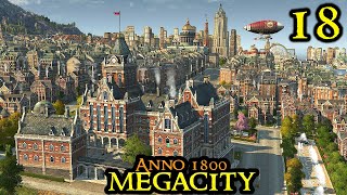 UNDER PRESSURE - Anno 1800 MEGACITY || ULTRA Hard \u0026 160+ Mods \u0026 ALL DLCs | Part 18