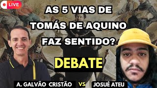 As 5 vias de Tomás de Aquino faz sentido? Debate: Alexandre Galvão e Josué Ateu