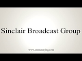 How To Pronounce Sinclair Broadcast Group