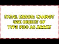 Fatal error: Cannot use object of type PDO as array