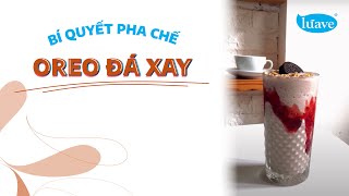 OREO ĐÁ XAY | Bí quyết pha chế