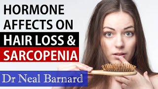 Hormone Affects On Hair Loss & Sarcopenia | Prof Neal Barnard Interview Series Ep 3