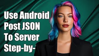How to Use Android Volley to Post JSON Data to a Server: A Step-by-Step Guide