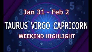 TAURUS VIRGO CAPRICORN | Jan 31 - Feb 2 | Weekend Highlight Tarot Readings