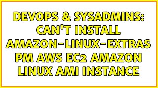 DevOps & SysAdmins: Can't install amazon-linux-extras pm AWS EC2 Amazon Linux AMI instance