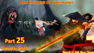 Vwj Paj Yeeb The Spirit Of Tiger Hunter ( Part 25 ) 04/25/2022