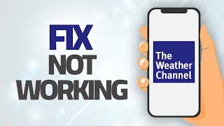 How To Fix The Weather Channel App Not Working | Step By Step