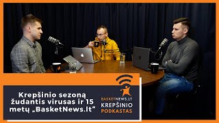 „BasketNews.lt podkastas“: krepšinio sezoną žudantis virusas ir 15 „BasketNews.lt“ metų