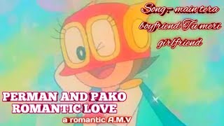Perman and pako romantic love A.M.V song :- main tera boyfriend Tu meri girlfriend (HD)