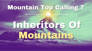 Moutain Top Calling 7 (Inheritors Of Mountains) | Le Yonn Armstrong | 02/23/25